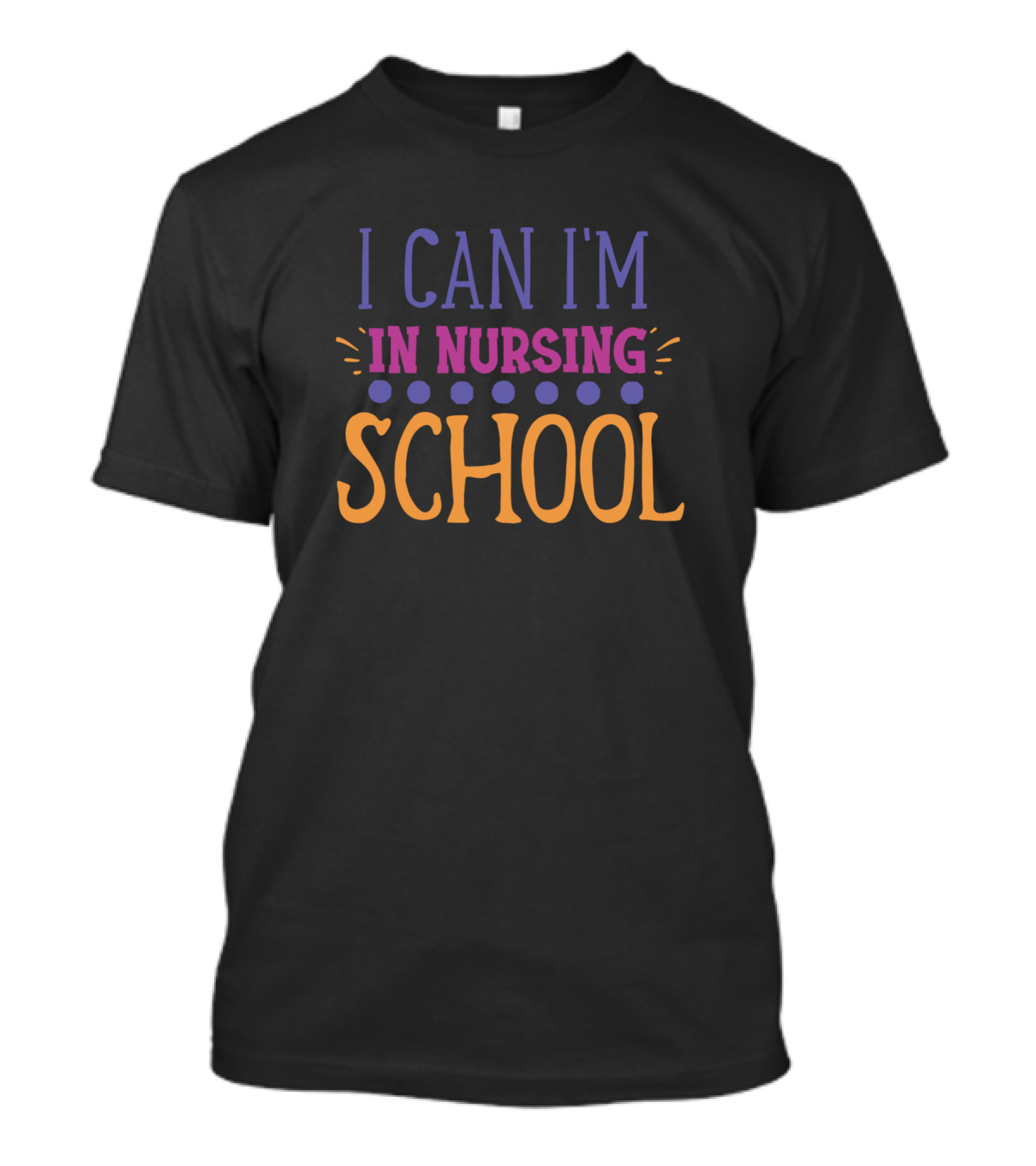 I Can I’m In Nursing School Funny For Nurses T-Shirt