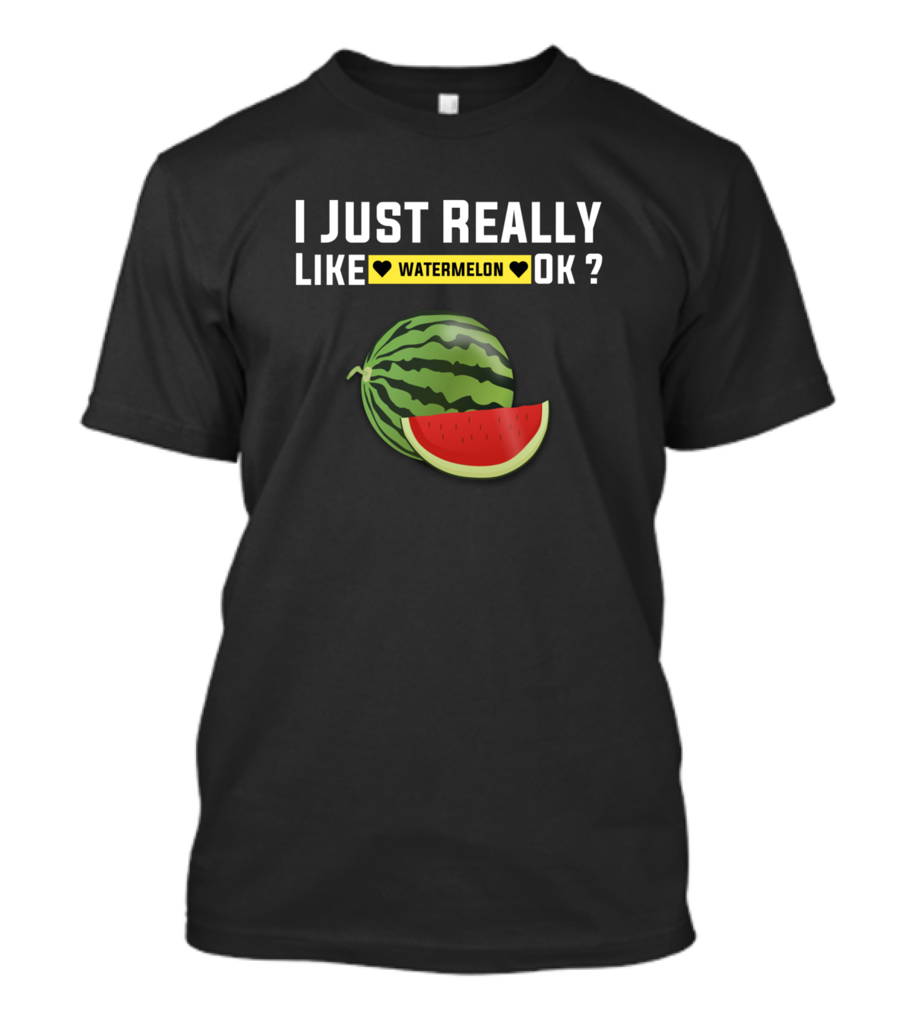 I Just Really Like Watermelon OK? T-Shirt
