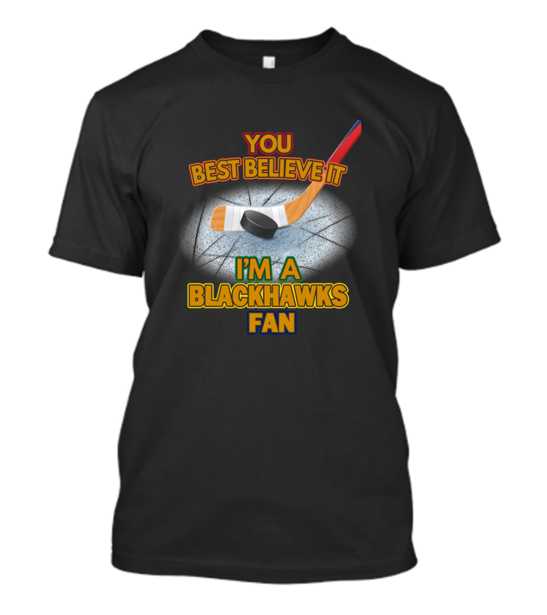 You Best Believe It I'm A Blackhawks Fan T-Shirt