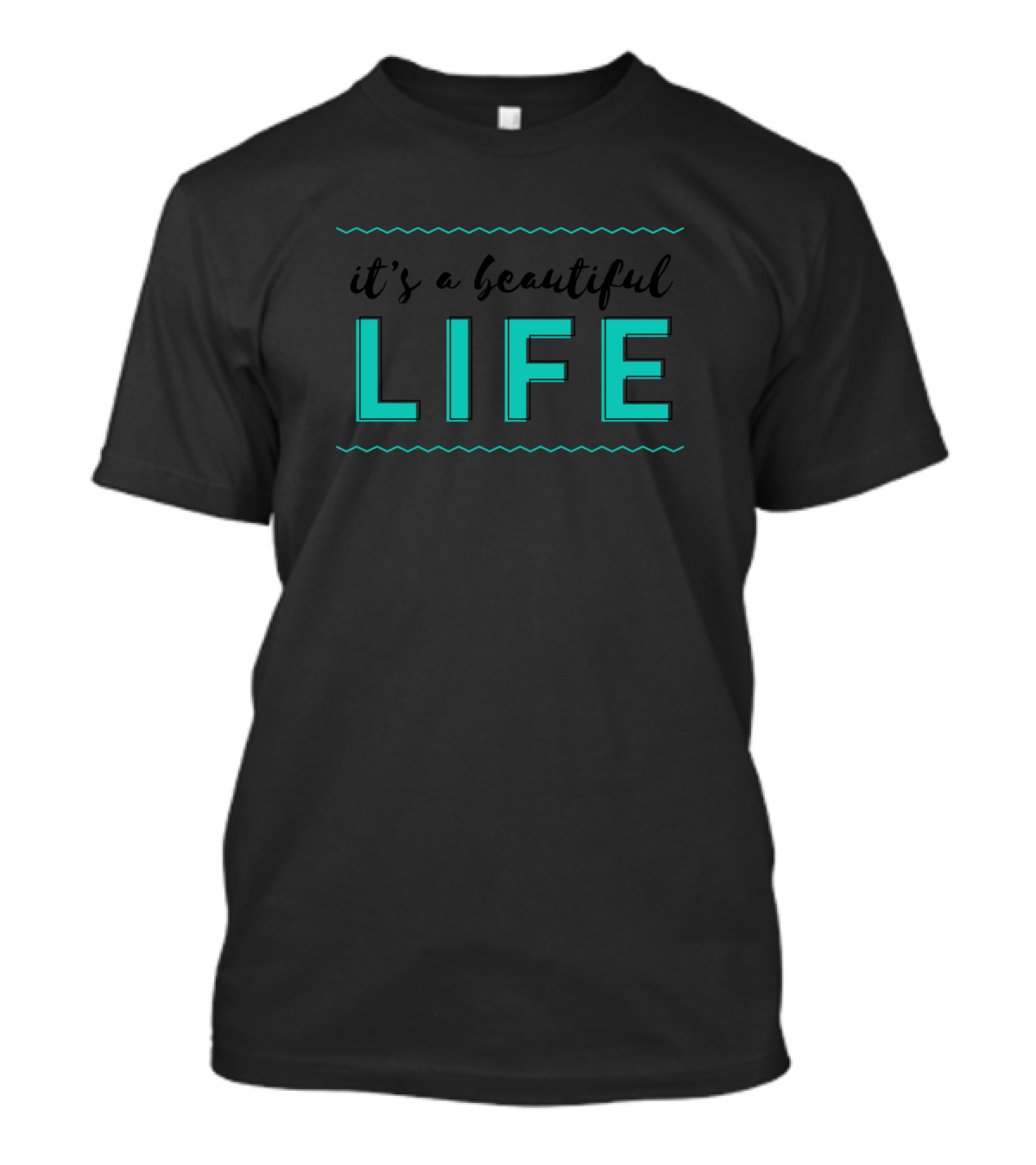 It's A Beautiful Life Life T-Shirt