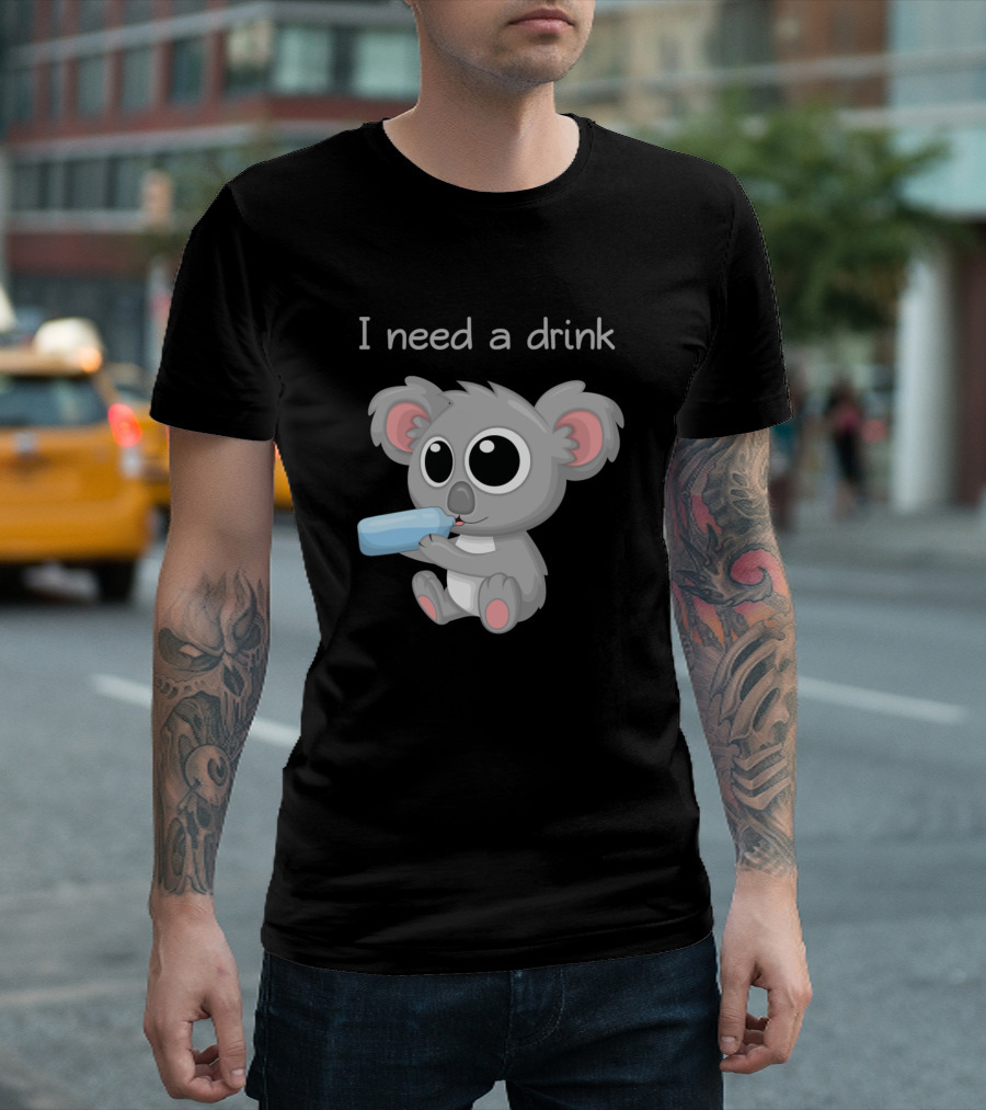 I Need a Drink Thirsty Koala Bear Forest T-Shirt