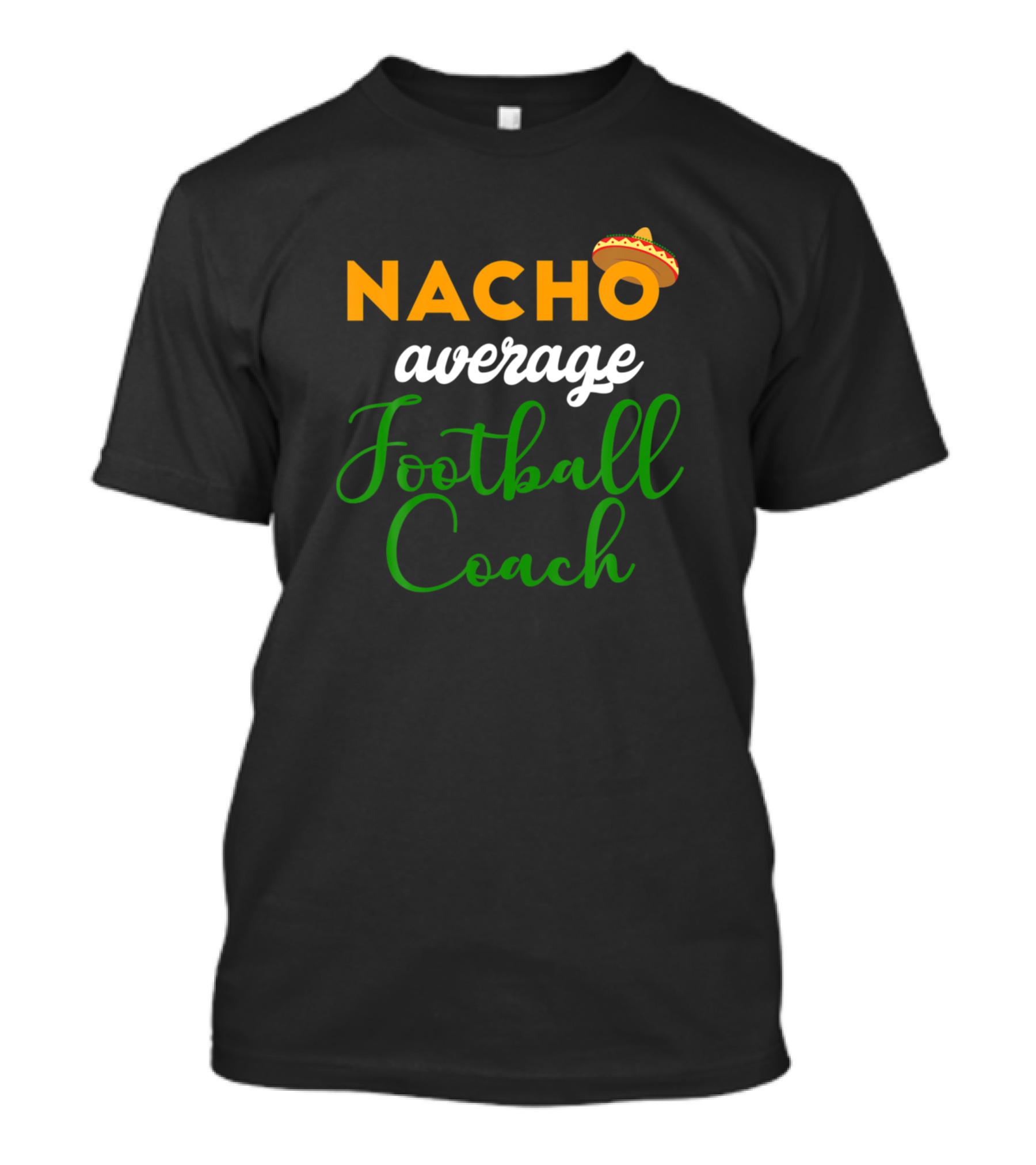 Nacho Average Football Coach Sombrero Mexican Cinco De Mayo T-Shirt
