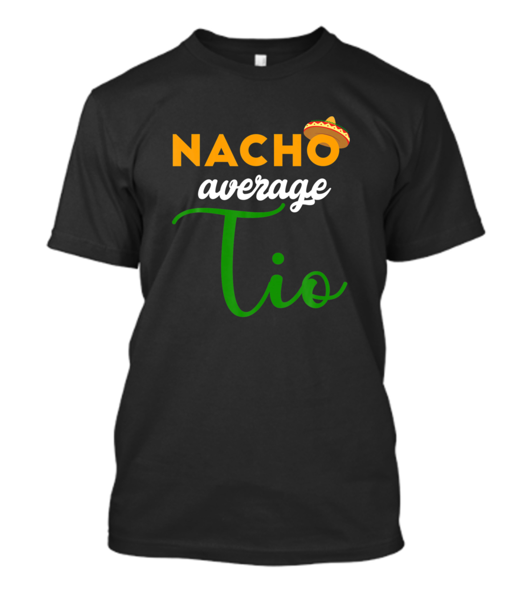 Nacho Average Tio Sombrero Cinco De Mayo Mexican Fest T-Shirt