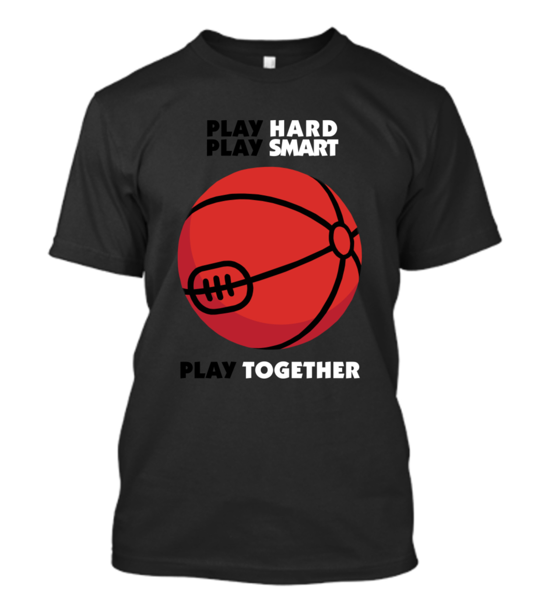 Play Hard Play Smart Play Together Basketball T-Shirt
