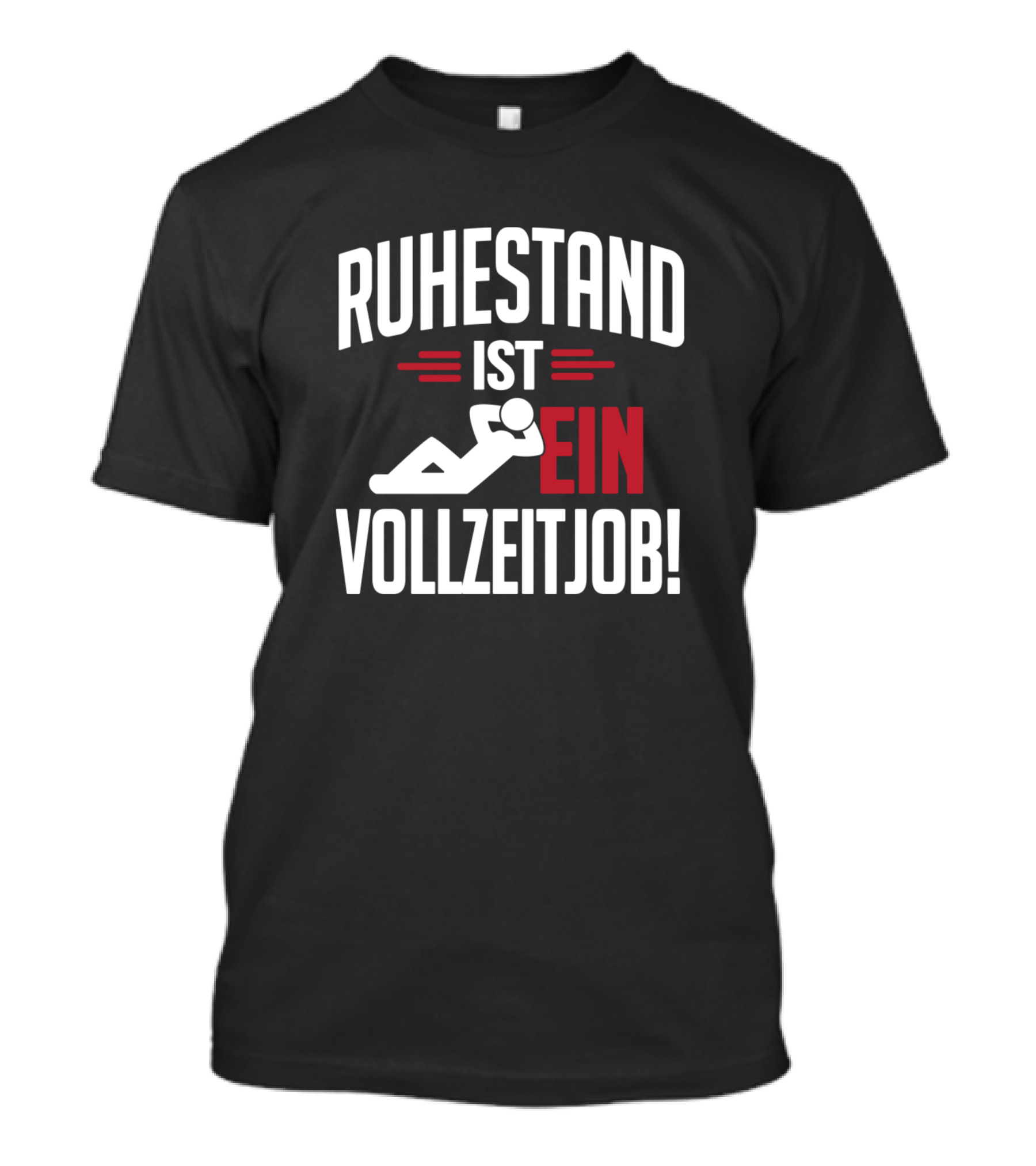 Ruhestand Ist Ein Vollzeitjob Illustration With Relaxing Figure T-Shirt