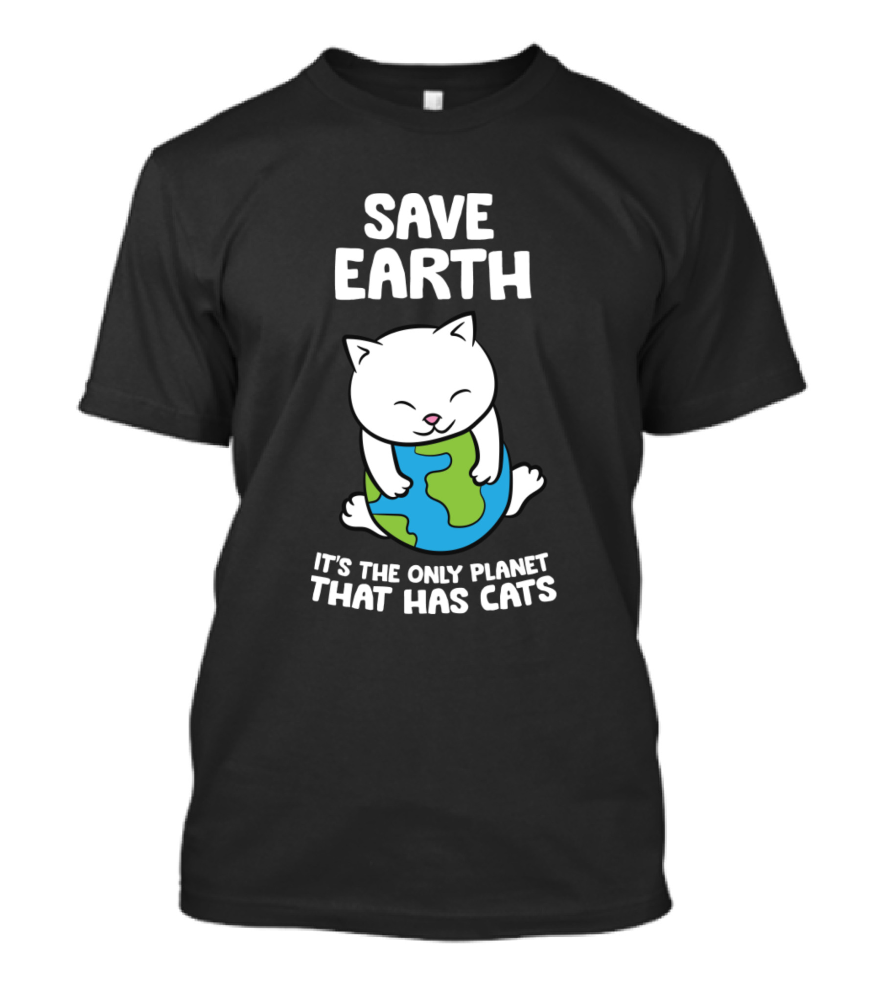 Save Earth It's The Only Planet That Has Cats Hugging Globe T-Shirt