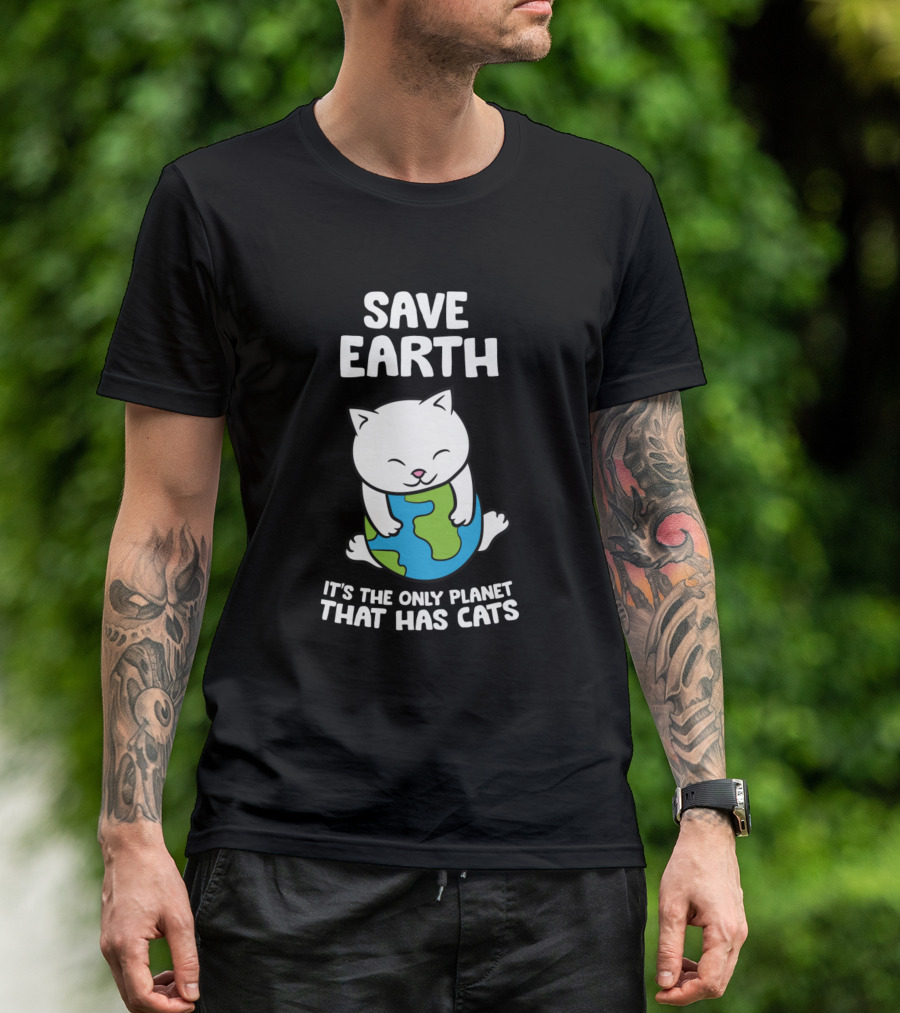 Save Earth It's The Only Planet That Has Cats Hugging Globe T-Shirt