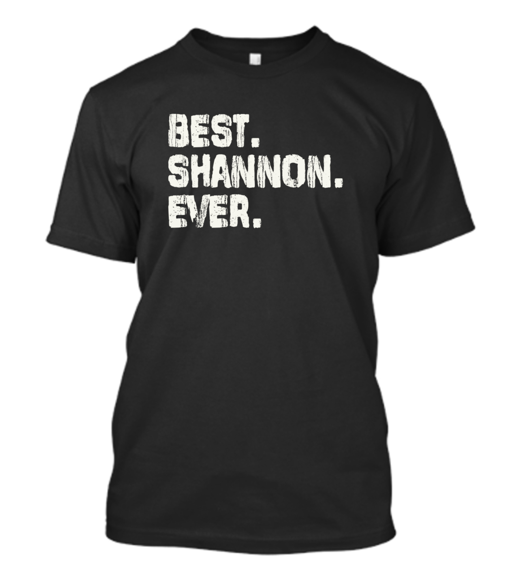 Best Shannon Ever Birthday Name Middle Name T-Shirt