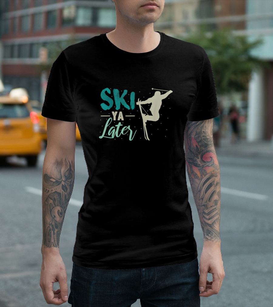 Ski Ya Later Sports Snow Lover Skiing Winter T-Shirt