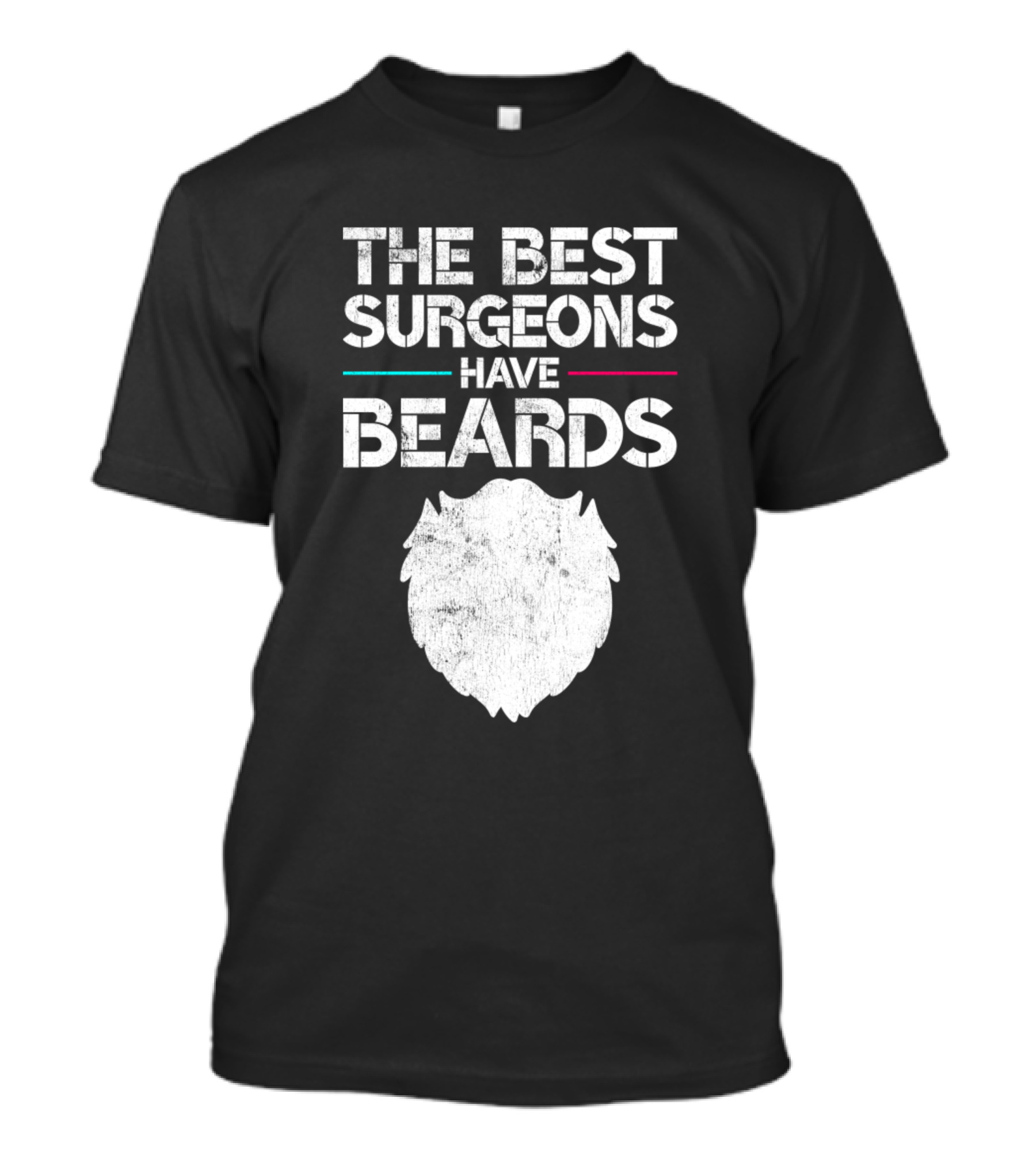 The Best Surgeons Have Beards T-Shirt
