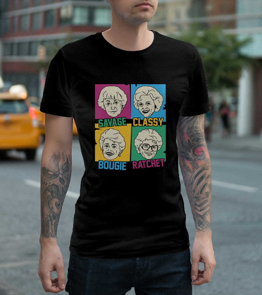 Savage Classy Bougie Ratchet Golden Girls T-Shirt
