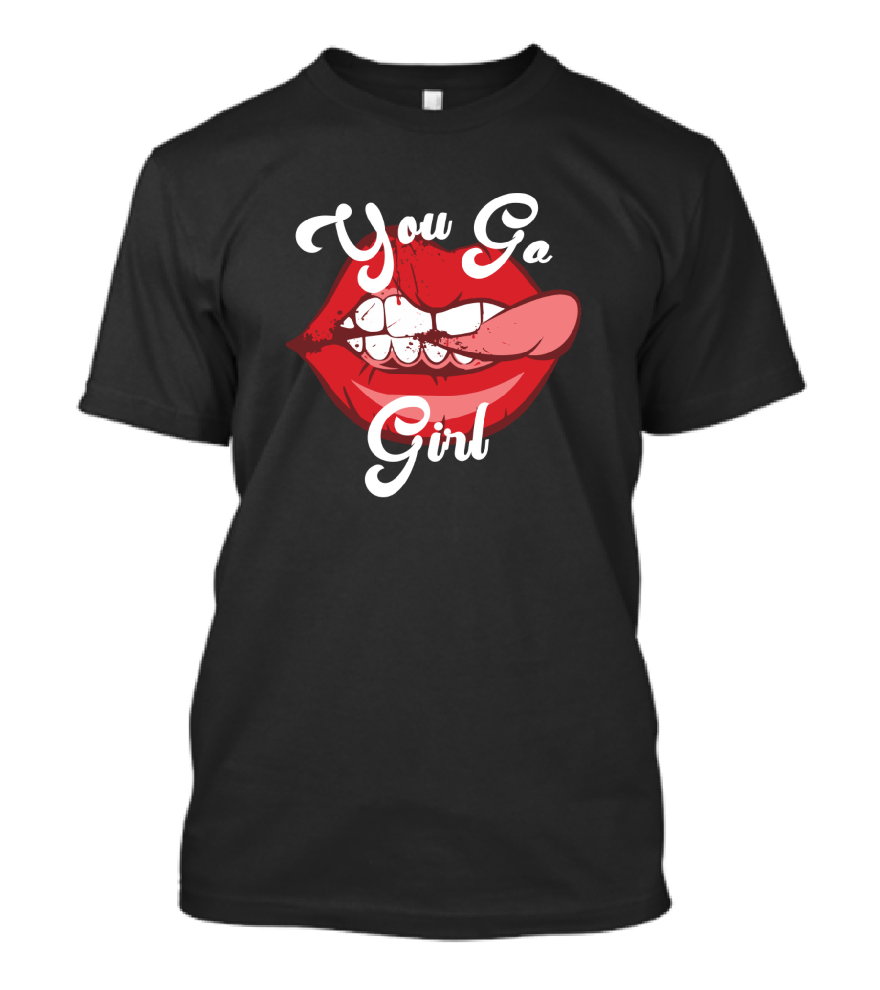 You Go Girl Red Lips Bite Tongue T-Shirt