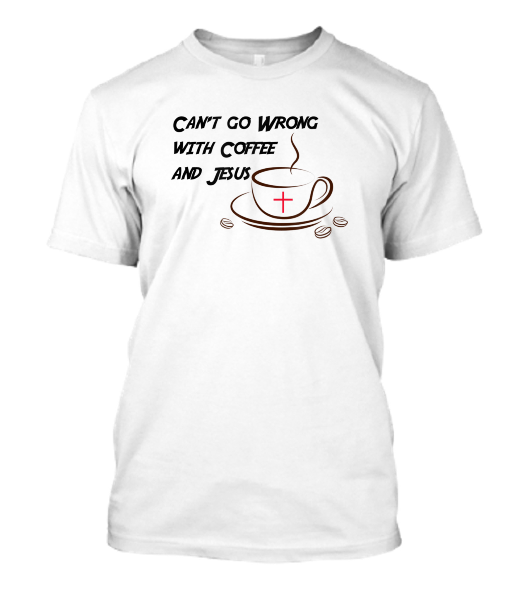 Can't Go Wrong With Coffee And Jesus Cup With Cross T-Shirt