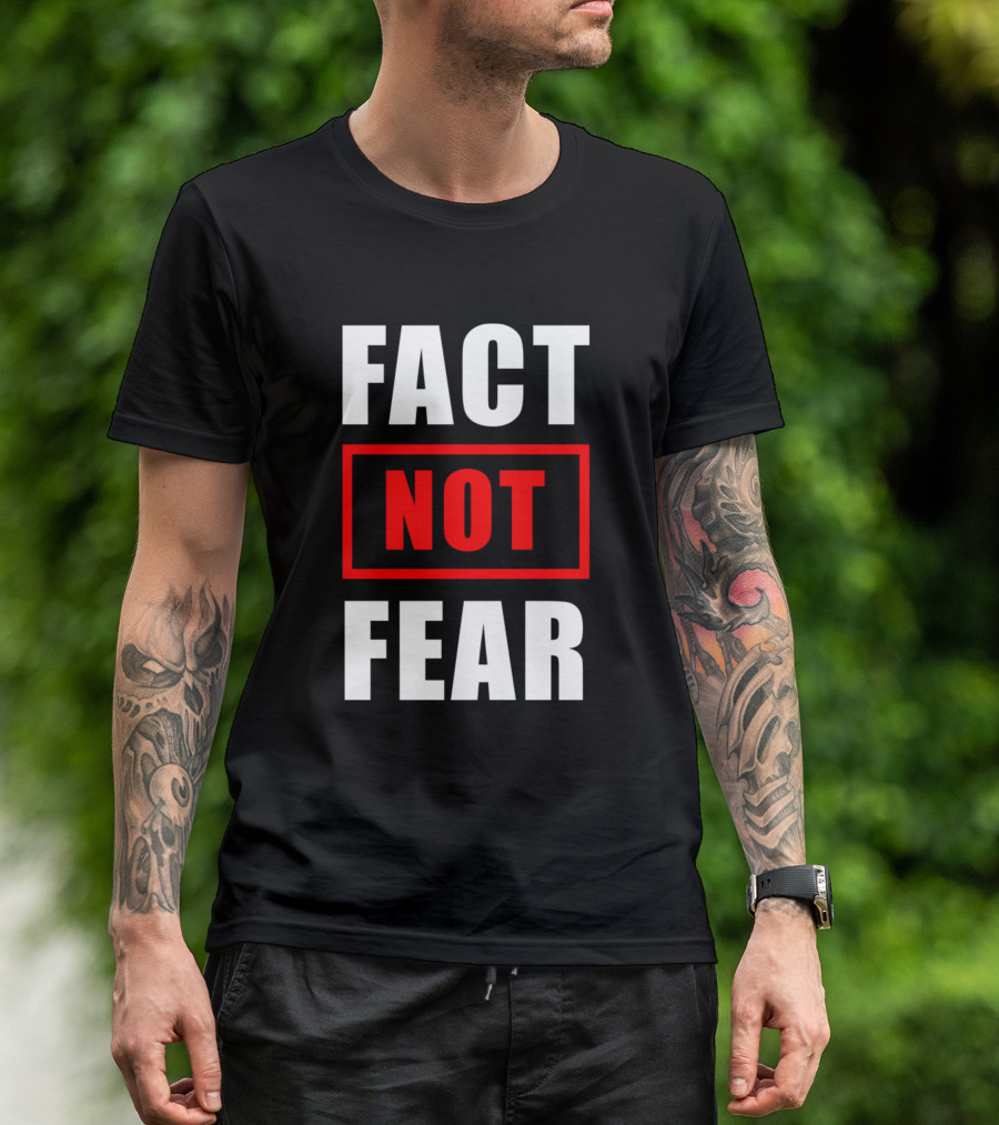 Fact Not Fear Brainwashing Slogan Truth T-Shirt