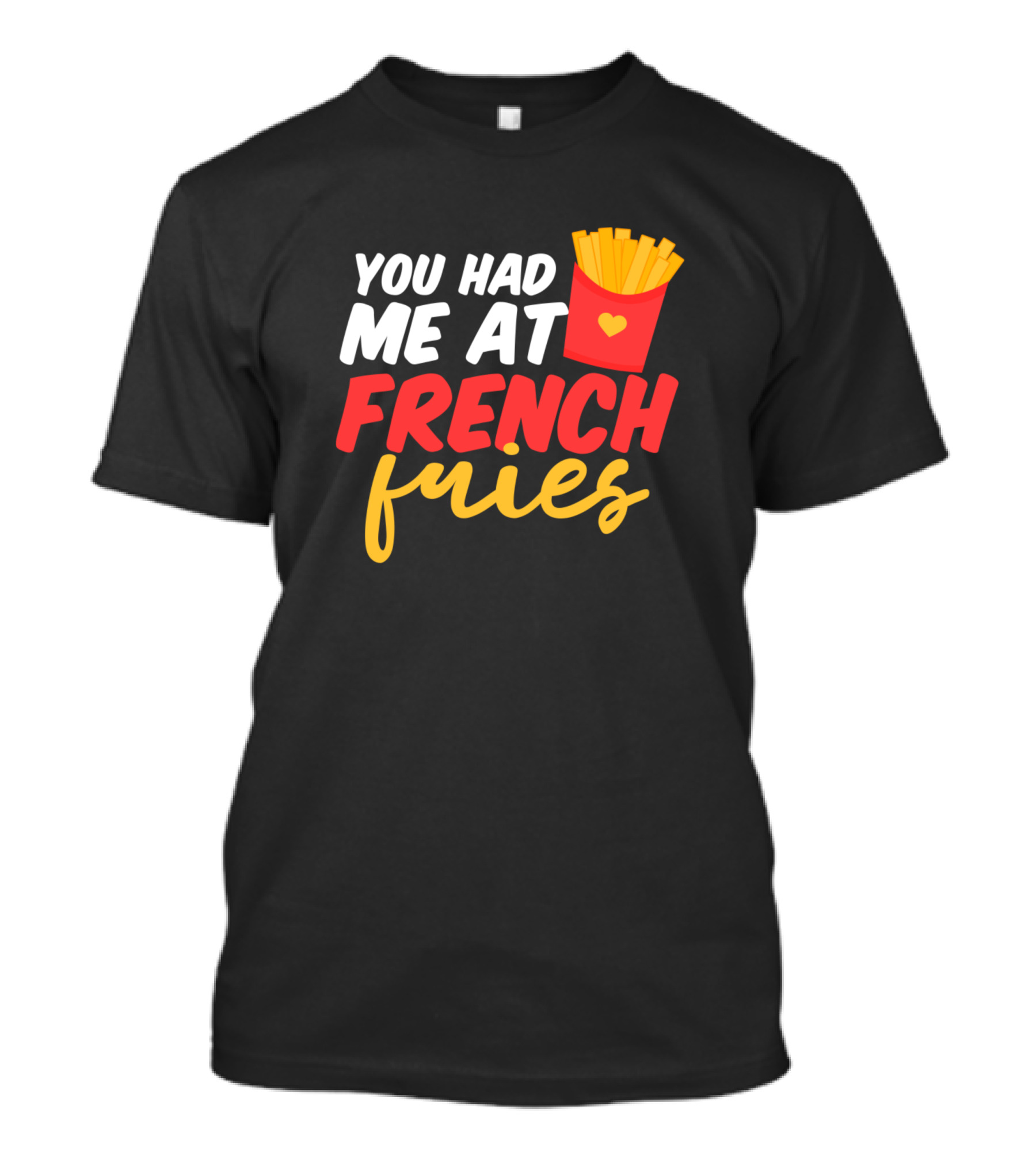 You Had Me At French Fries Fry Box Heart T-Shirt