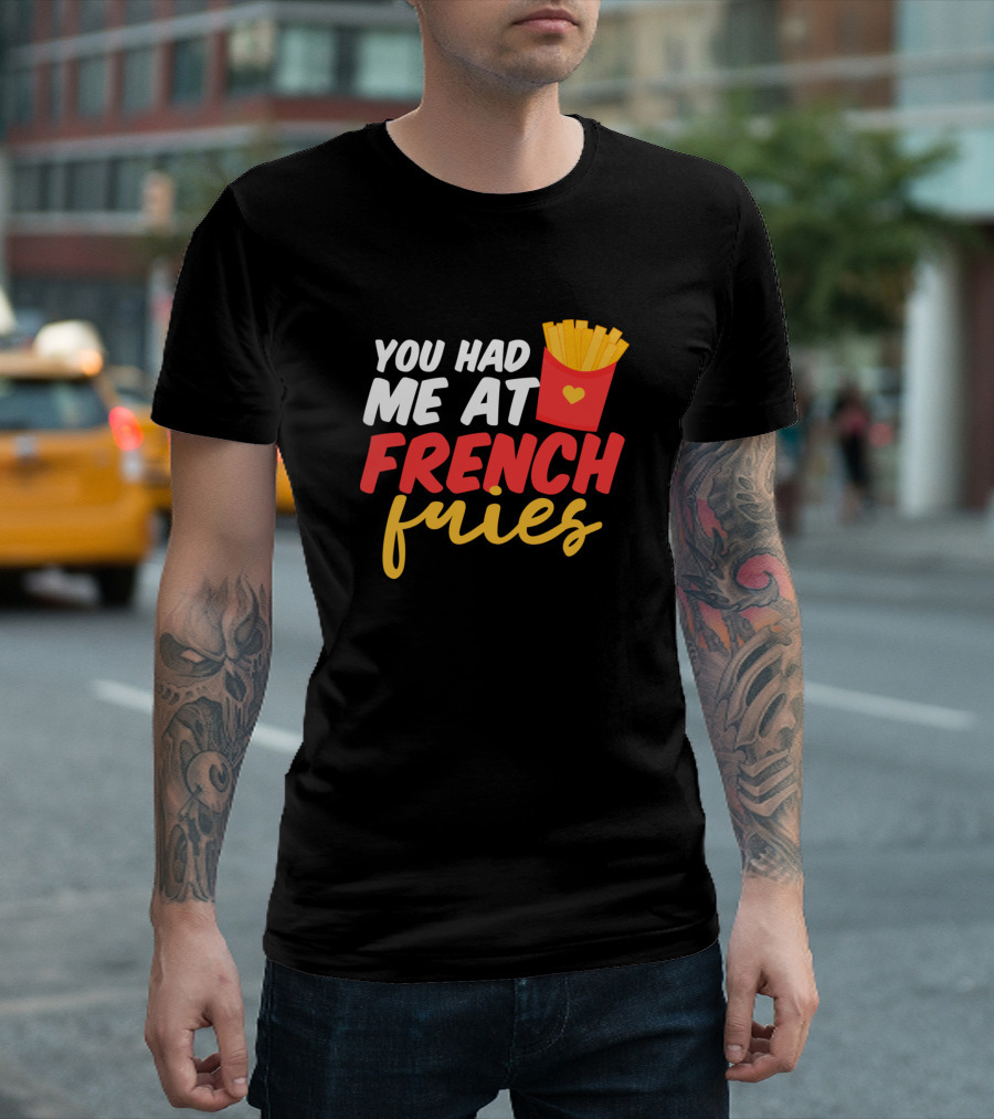 You Had Me At French Fries Fry Box Heart T-Shirt
