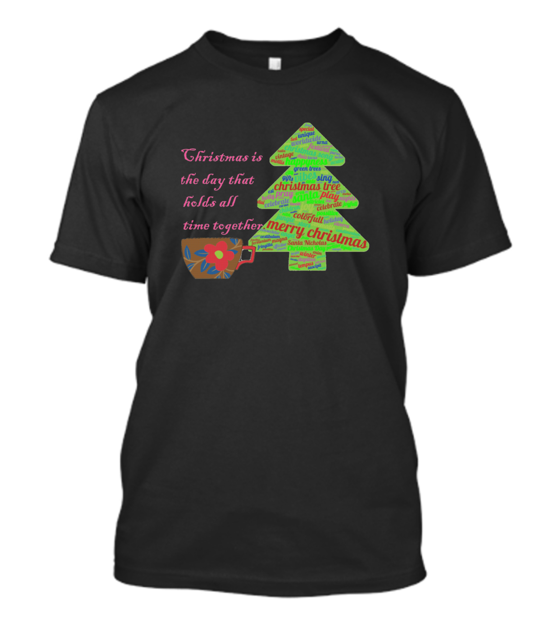Christmas Is The Day That Holds All Time Together Merry Christmas Tree And Coffee T-Shirt