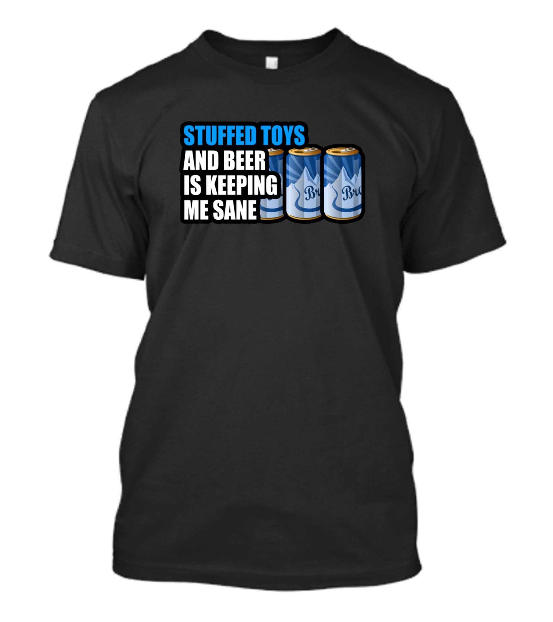 Stuffed Toys And Beer Is Keeping Me Sane T-Shirt