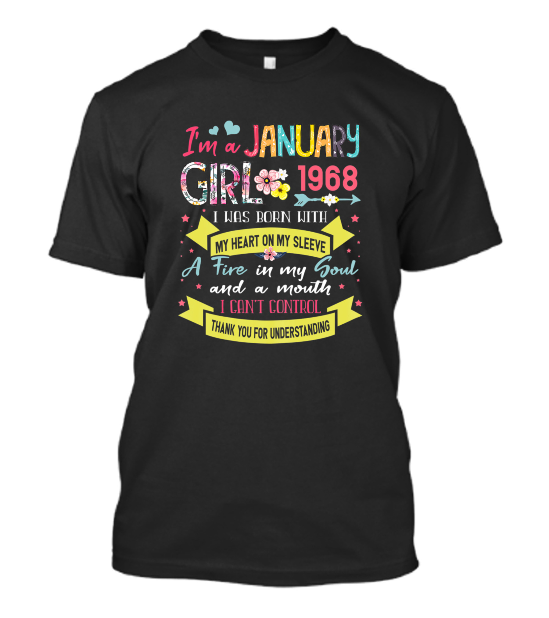I'm A January Girl 1968 Born With My Heart On My Sleeve A Fire In My Soul And A Mouth I Can't Control T-Shirt