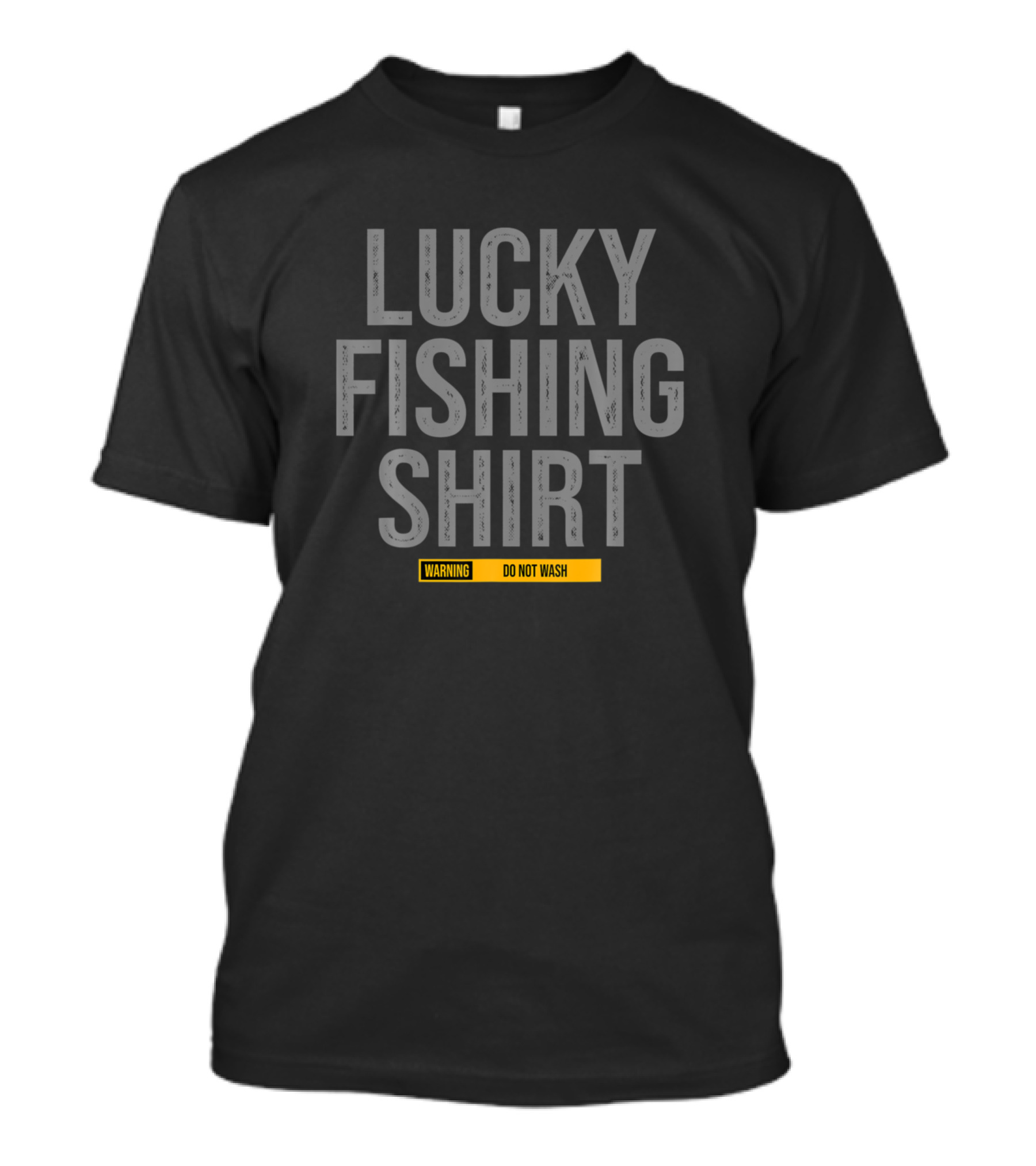 LUCKY FISHING SHIRT WARNING DO NOT WASH T-Shirt