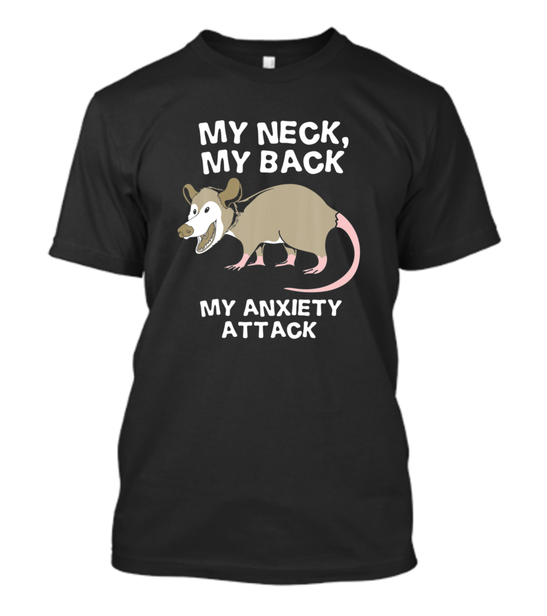 Funny Possum My Neck My Back My Anxiety Attack T-Shirt