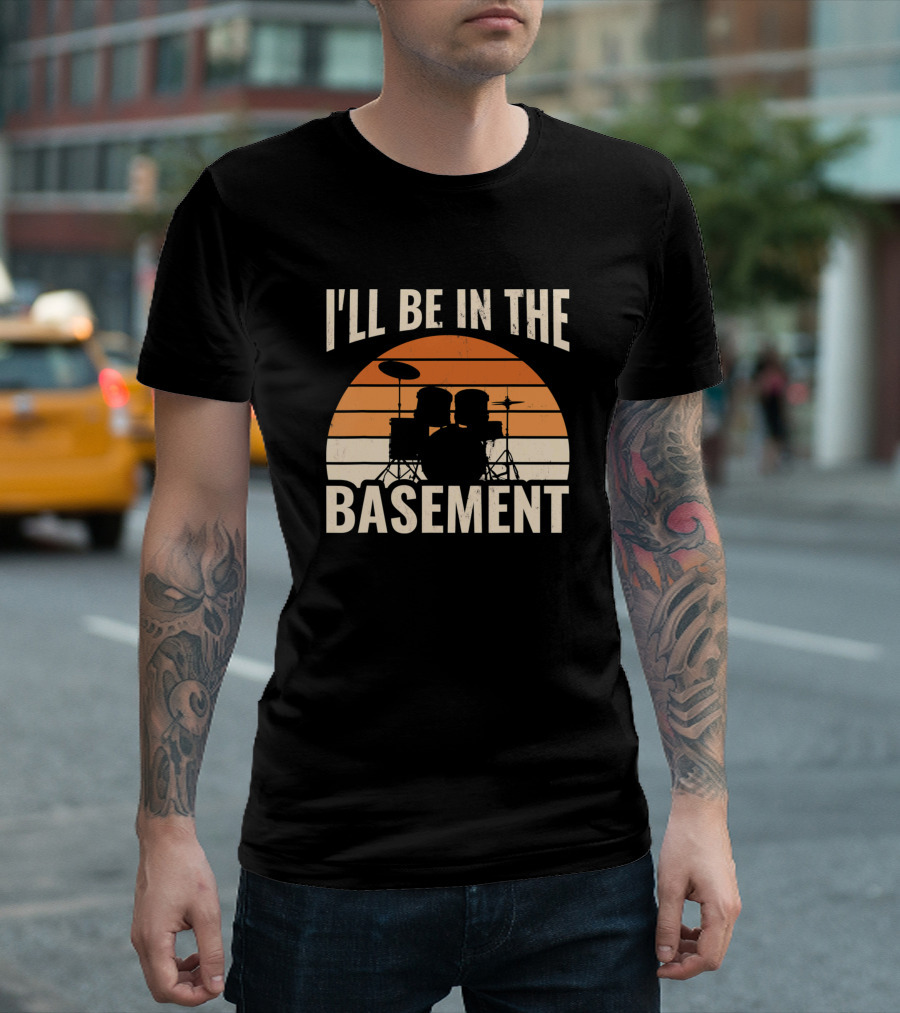 I'll Be In The Basement Drum Set Drumming Sunset T-Shirt