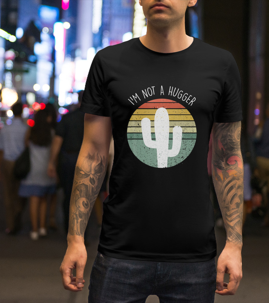I'm Not A Hugger Cactus Retro Sunset T-Shirt