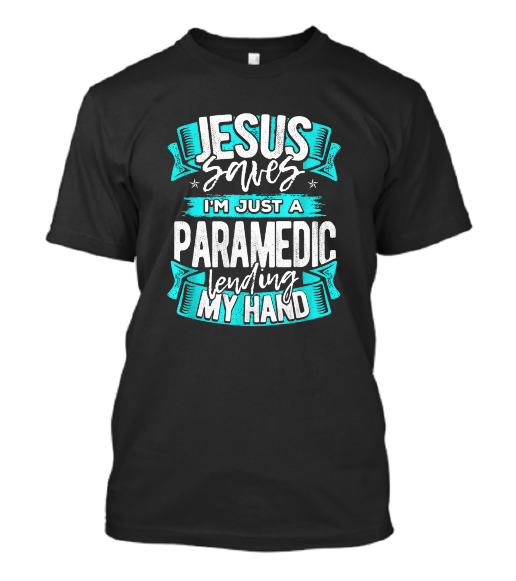 Jesus Saves I'm Just A Paramedic Lending My Hand T-Shirt