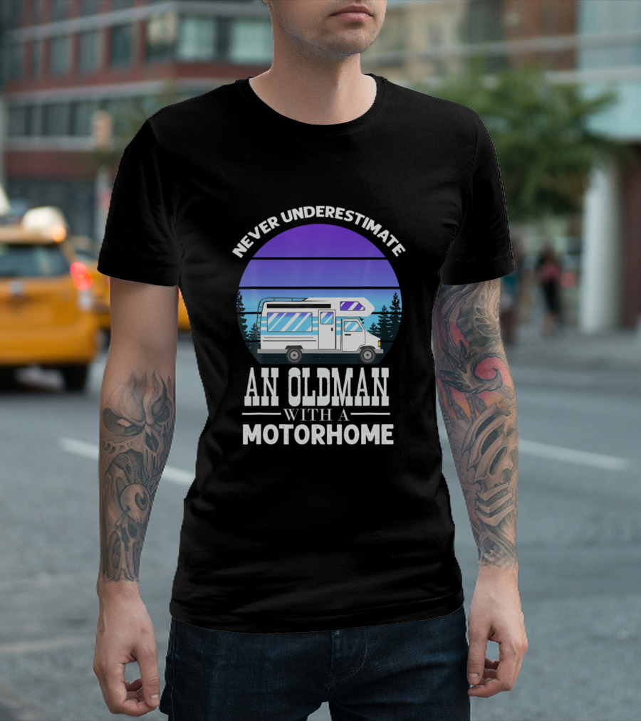 Never Underestimate an Old Man with a Motorhome and Scenic Forest Sunset T-Shirt