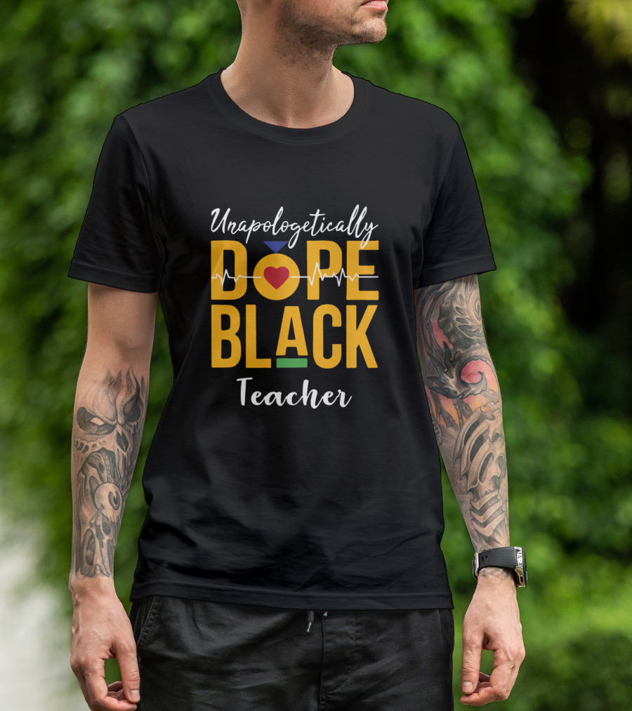 Unapologetically Dope Black Teacher Heartbeat T-Shirt