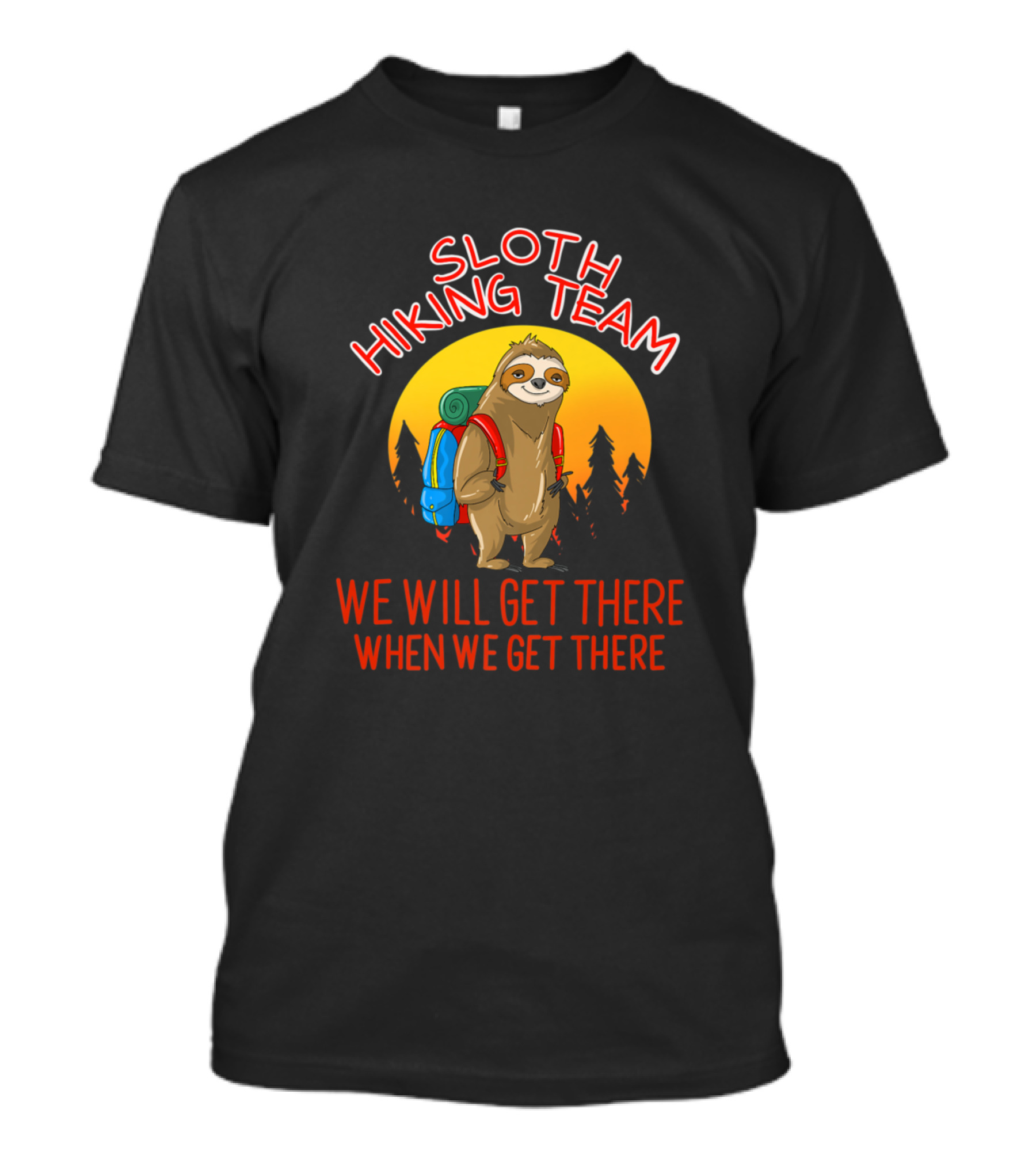 Sloth Hiking Team We Will Get There Lazy Backpacking Squad T-Shirt