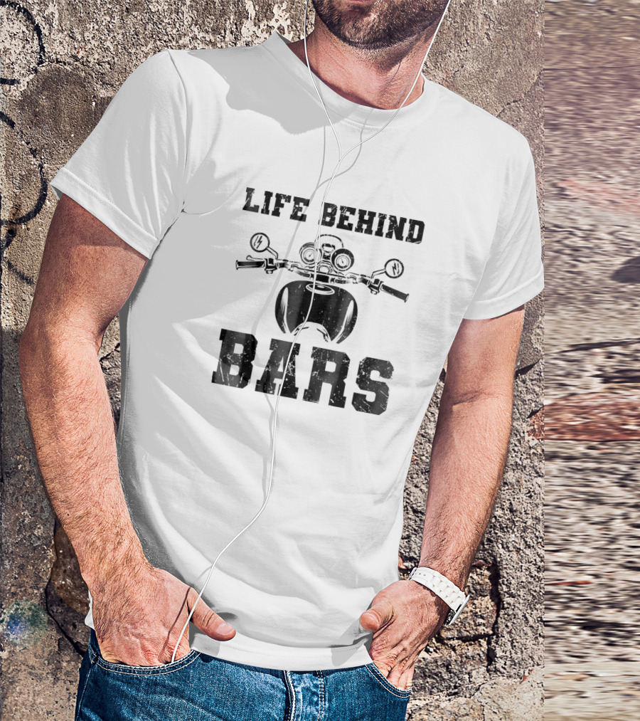 Life Behind Bars Cool Vintage Motorcycle Cute Life T-Shirt