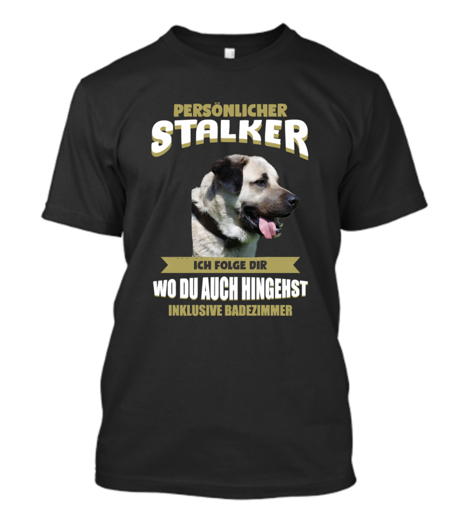 Persönlicher Stalker Kangal Dog Ich Folge Dir Wo Du Auch Hingehst Inklusive Badezimmer T-Shirt
