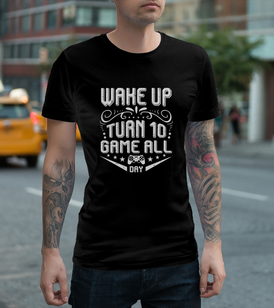 WAKE UP TURN 10 GAME ALL DAY GAMER CONTROLLER STARS T-Shirt