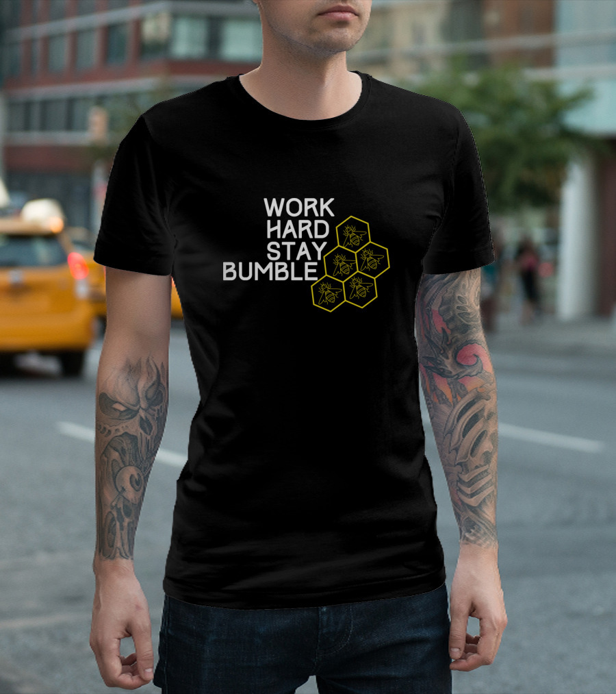 WORK HARD STAY BUMBLE Motivational Bee Hexagon T-Shirt