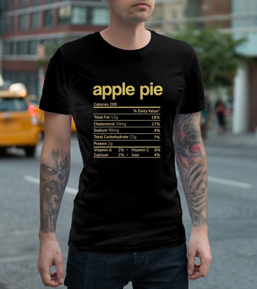 Apple Pie Nutrition Facts Funny Thanksgiving Calories Total Fat Cholesterol Sodium Carbohydrate Protein Vitamins Calcium Iron T-Shirt