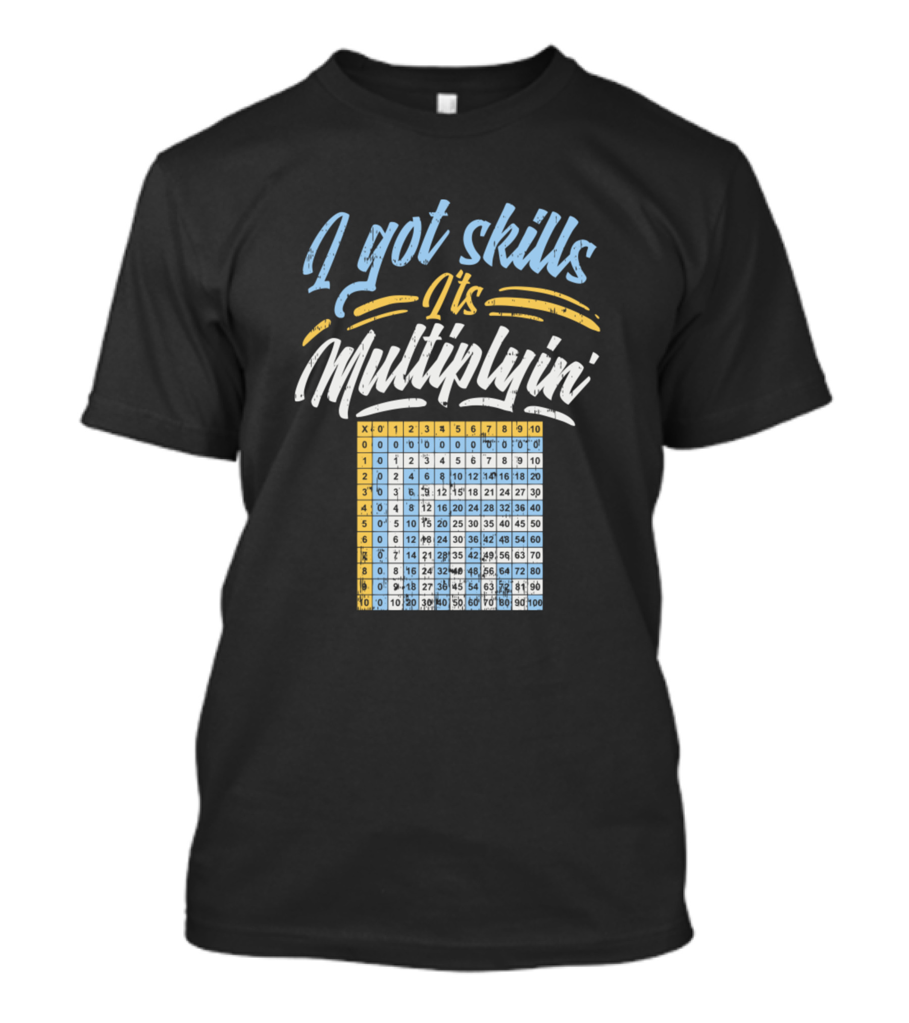 I Got Skills It's Multiplyin Multiplication Table Chart T-Shirt