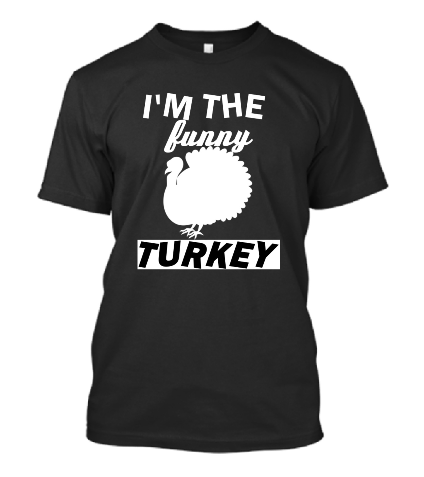 I'm The Funny Turkey Thanksgiving Chicken T-Shirt
