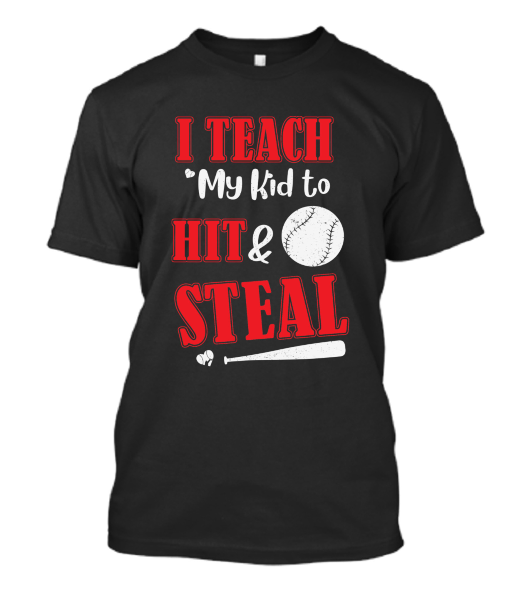 I Teach My Kid To Hit And Steal Baseball Bat Ball T-Shirt