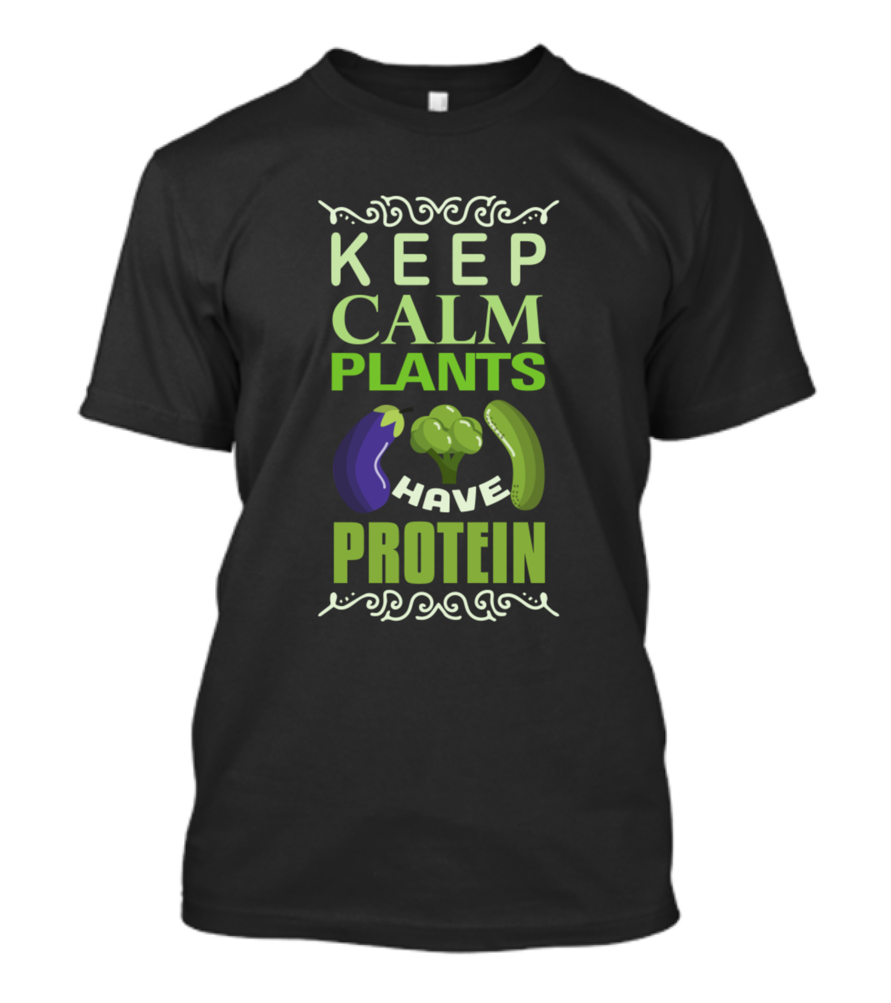 KEEP CALM PLANTS HAVE PROTEIN T-Shirt