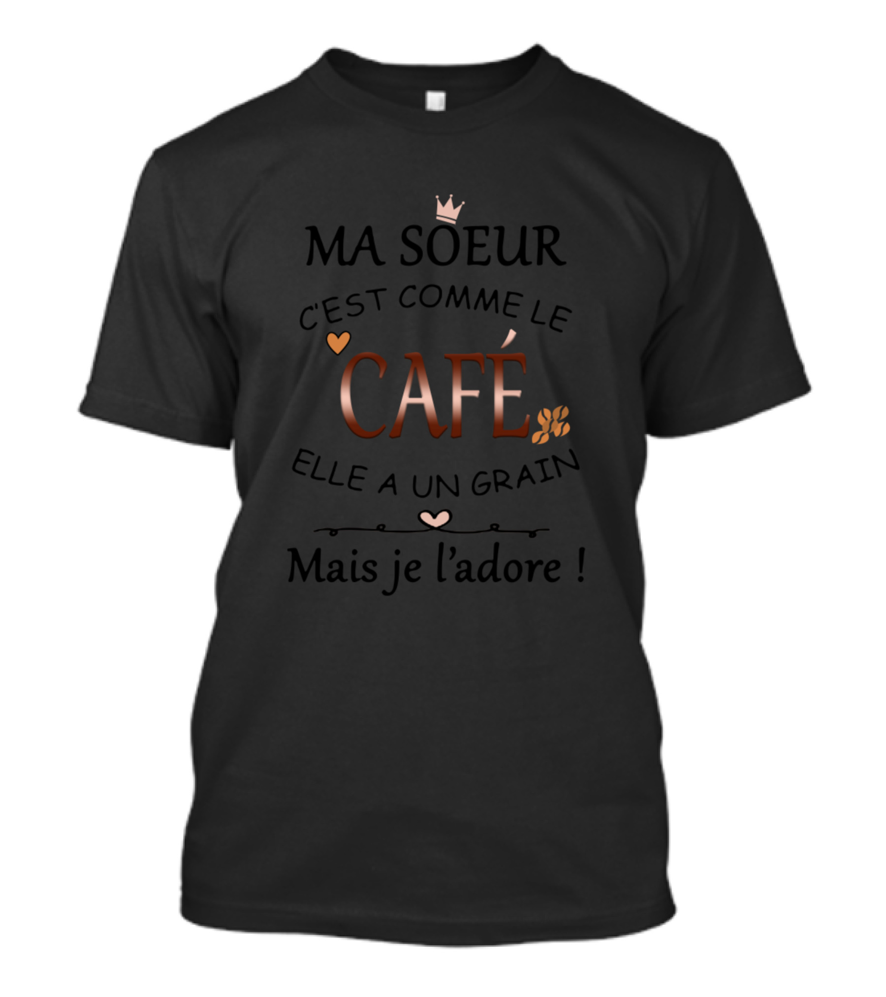 Ma Soeur C'est Comme Le Café Elle A Un Grain Mais Je L'adore T-Shirt