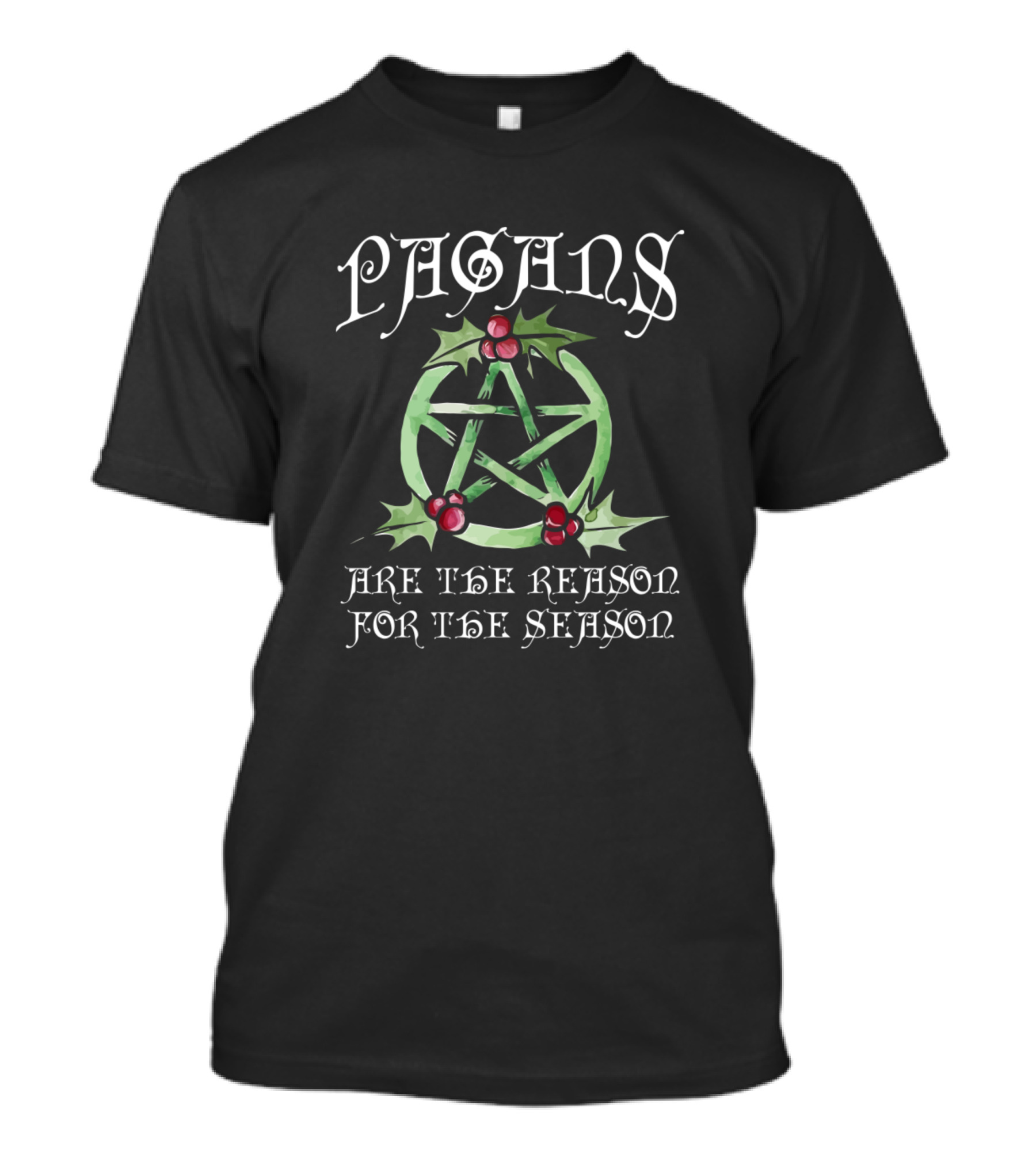 Pagans With Pentagram And Holly Are The Reason For The Season T-Shirt