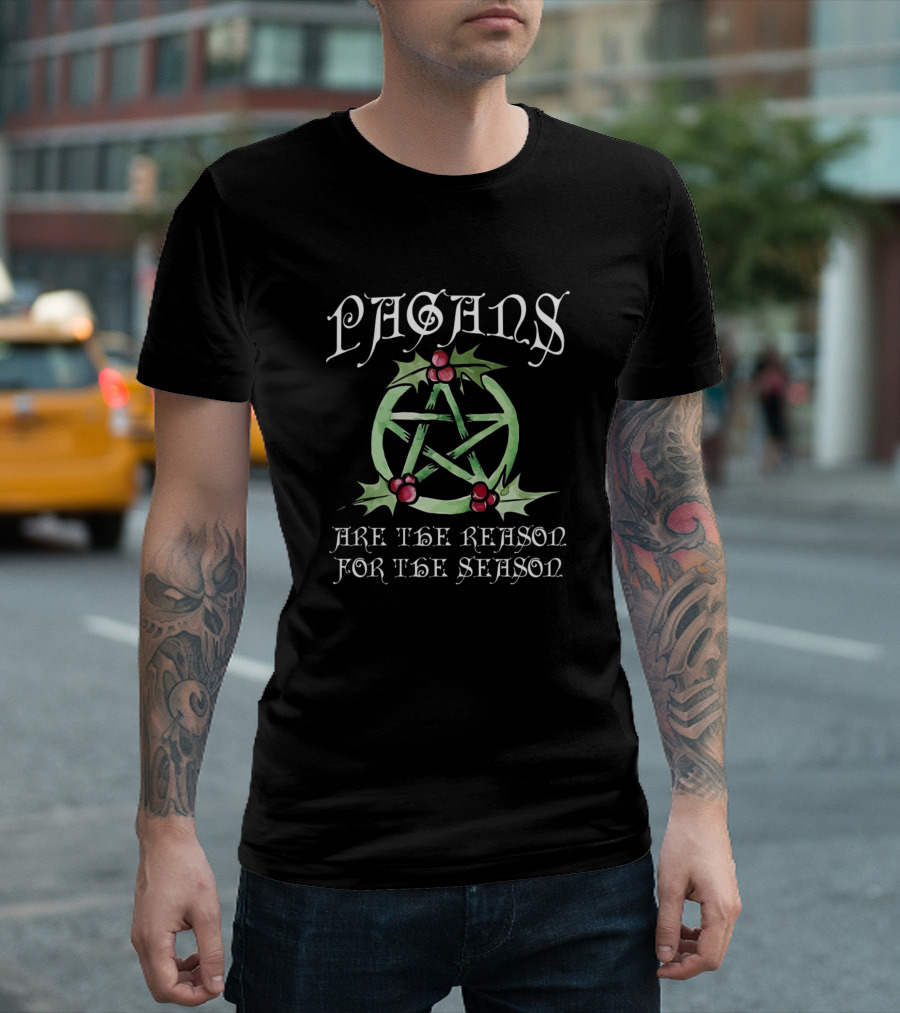 Pagans With Pentagram And Holly Are The Reason For The Season T-Shirt