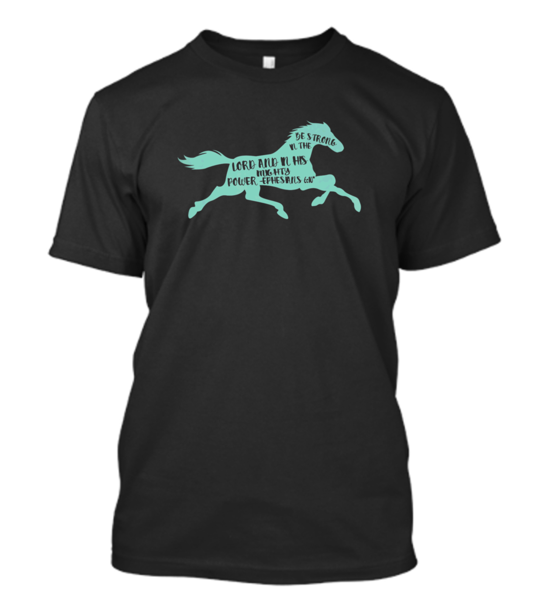 Be Strong In The Lord And In His Mighty Power Ephesians 6:10 Riding Horse T-Shirt
