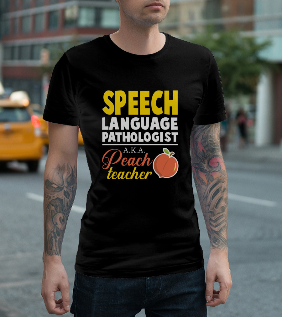 SPEECH LANGUAGE PATHOLOGIST A.K.A. Peach Teacher T-Shirt