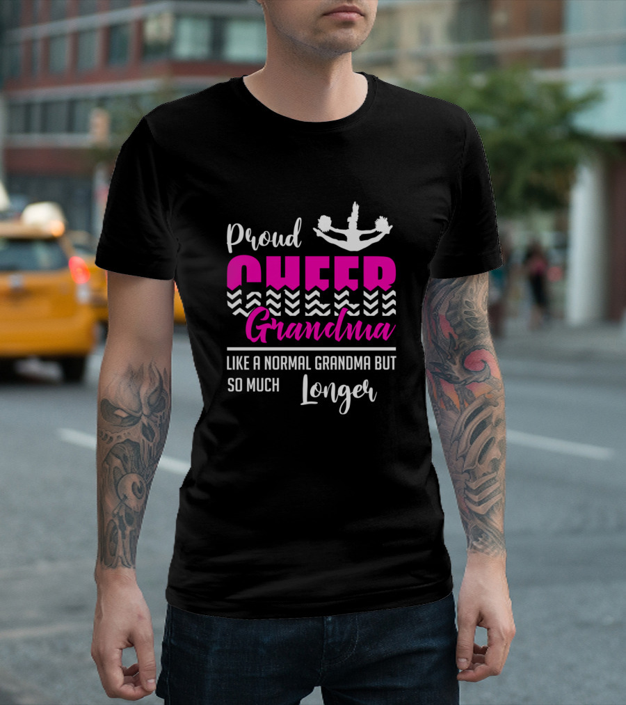 Proud Cheer Grandma Like A Normal Grandma But So Much Longer T-Shirt