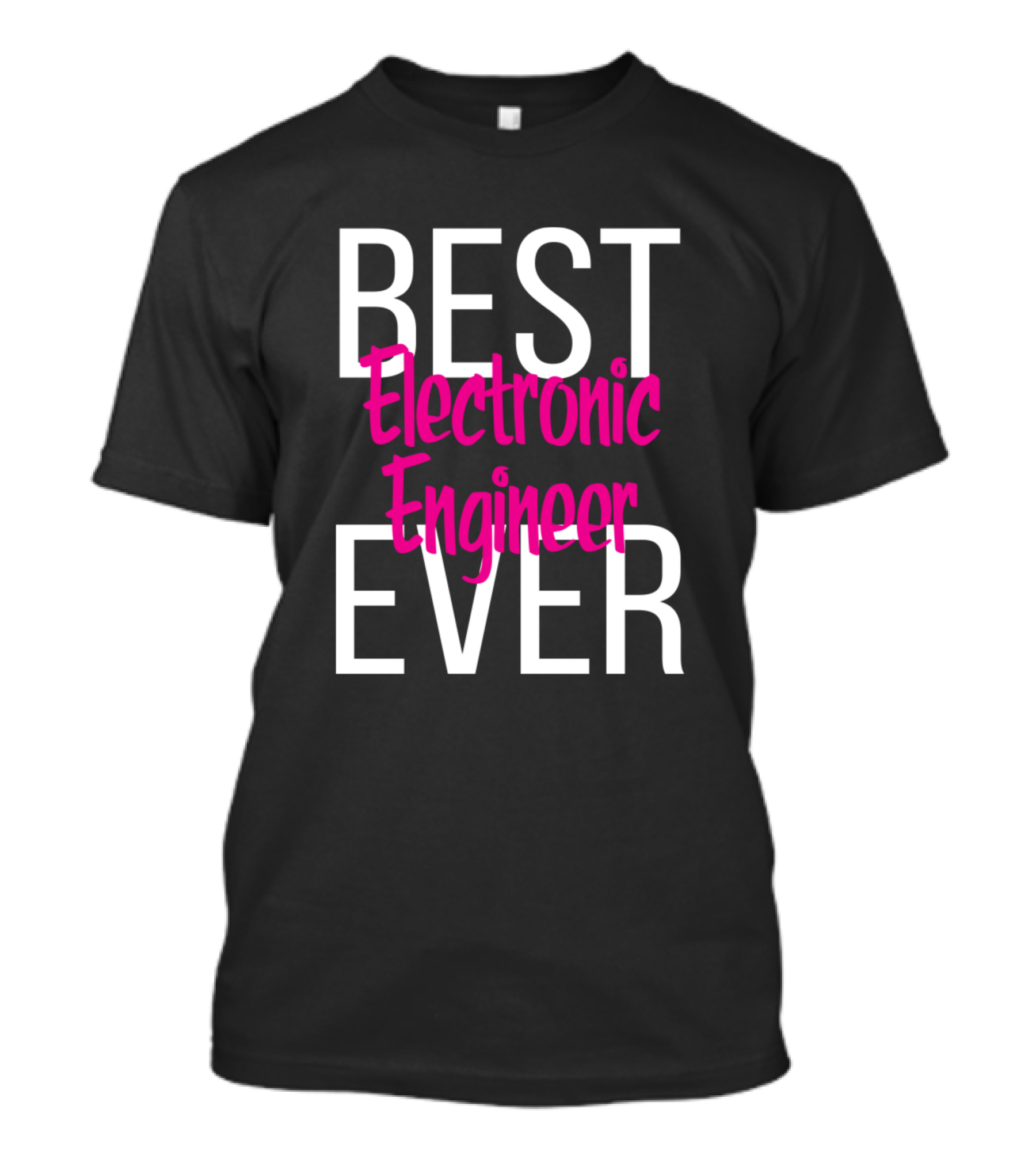 BEST Electronic Engineer EVER T-Shirt