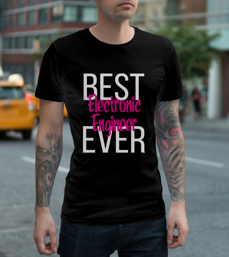 BEST Electronic Engineer EVER T-Shirt