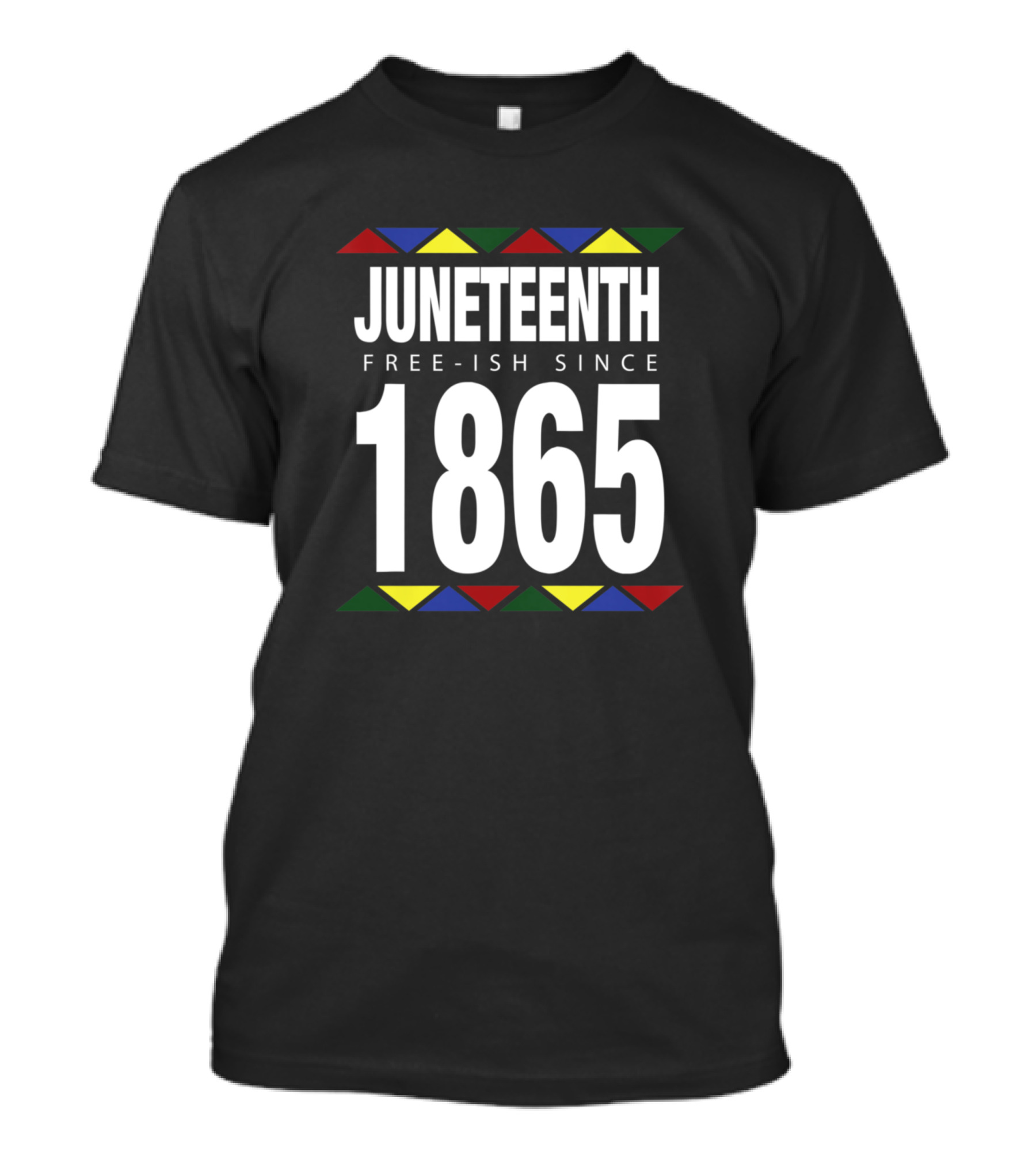 Juneteenth Free-Ish Since 1865 Independence Day T-Shirt