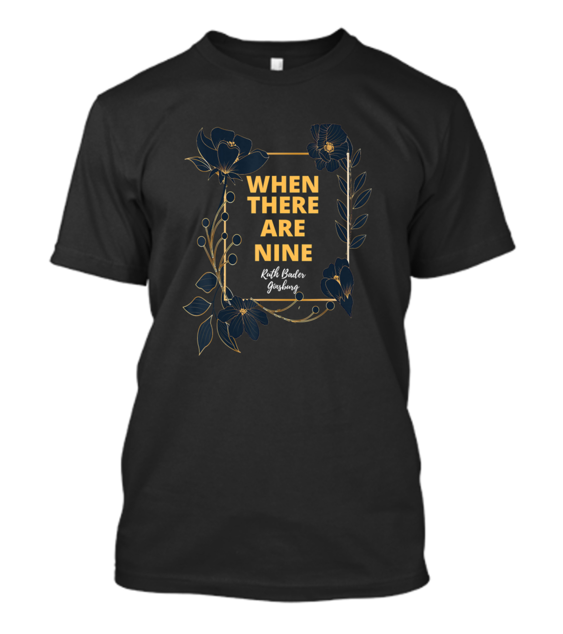 When There Are Nine Ruth Bader Ginsburg Floral T-Shirt